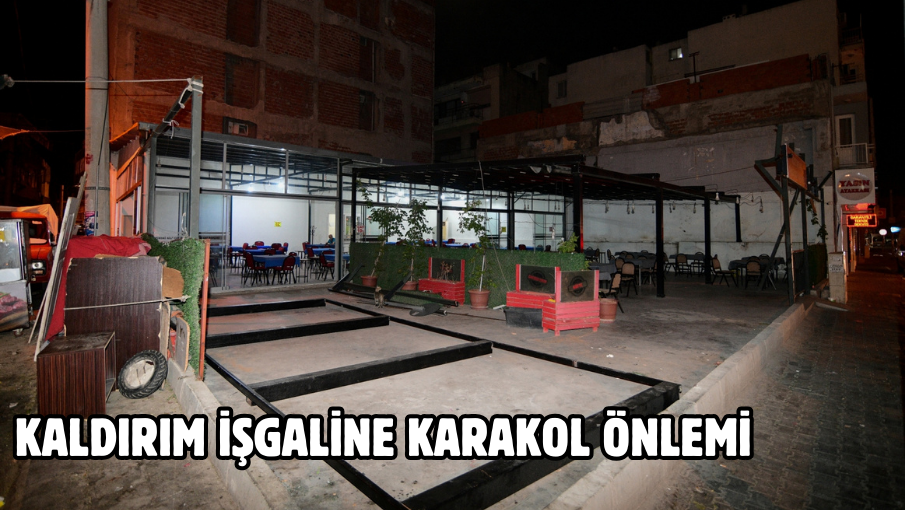 Kaldırım işgaline karakol önlemi