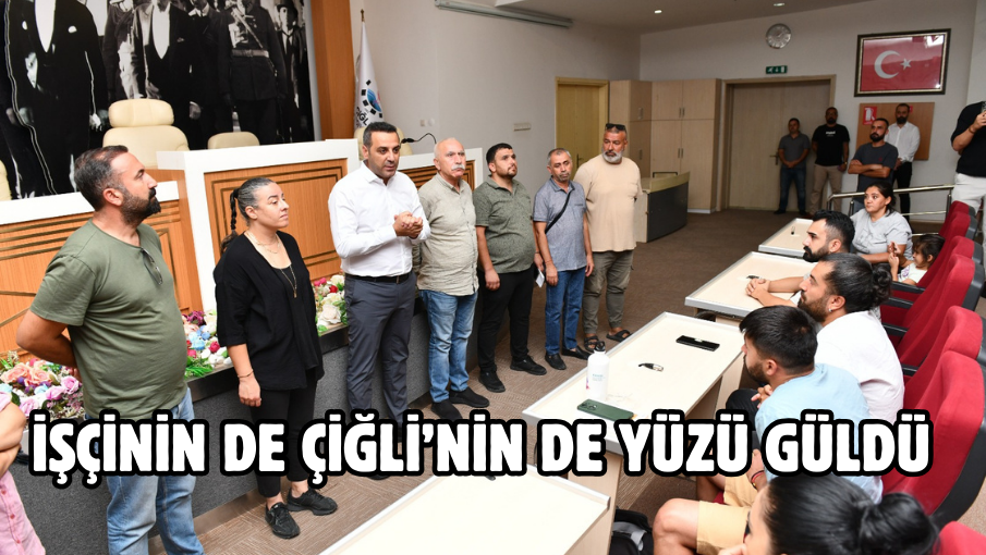 İşçinin de Çiğli’nin de Yüzü Güldü