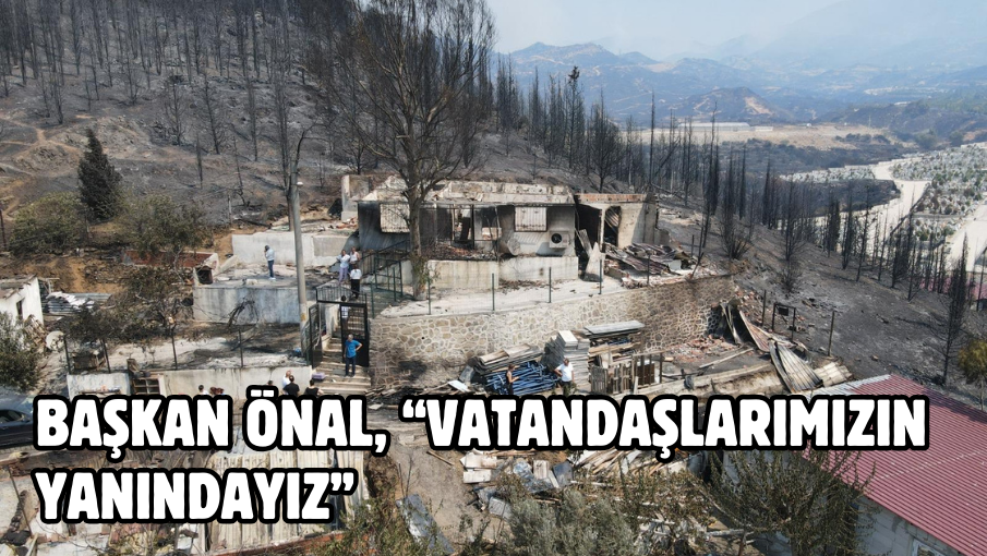 Başkan Önal, “Vatandaşlarımızın yanındayız”