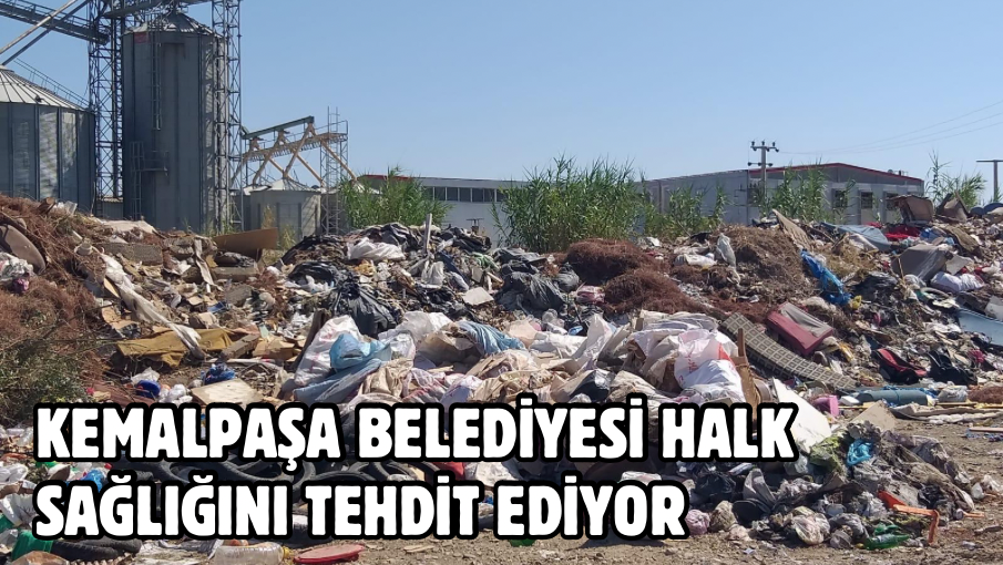 Kemalpaşa Belediyesi halk sağlığını tehdit ediyor