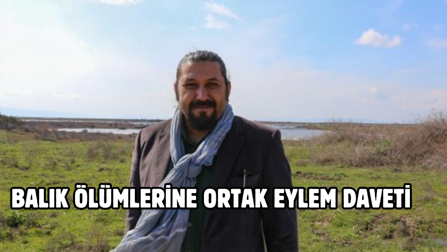 BALIK ÖLÜMLERİNE ORTAK EYLEM DAVETİ