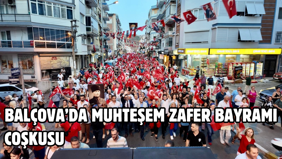 Balçova’da muhteşem Zafer Bayramı Coşkusu