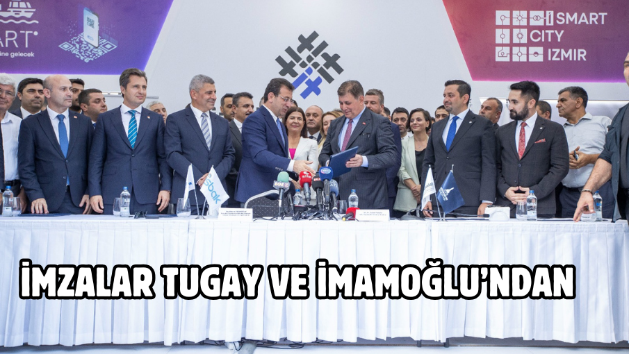 İmzalar Tugay ve İmamoğlu’ndan