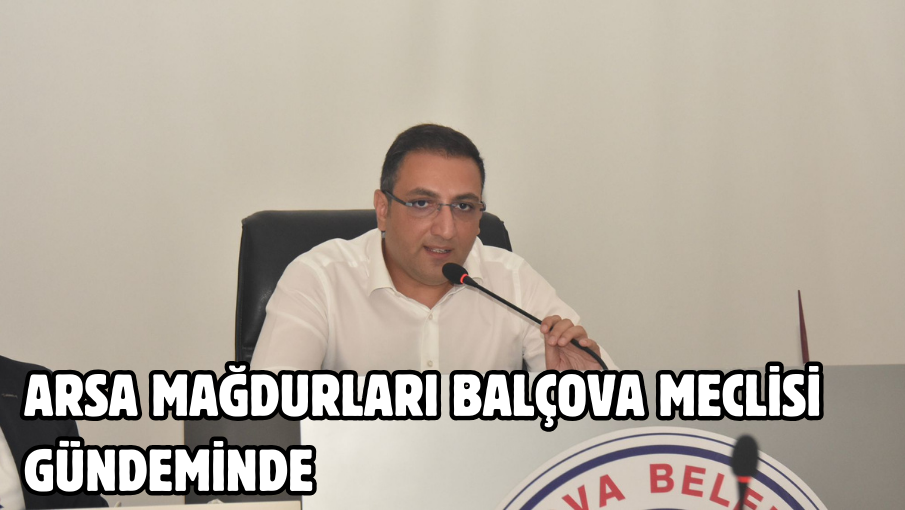 Arsa Mağdurları Balçova Meclisi gündeminde