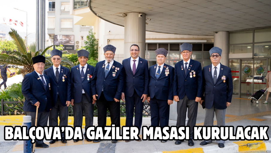 Balçova’da Gaziler masası kurulacak