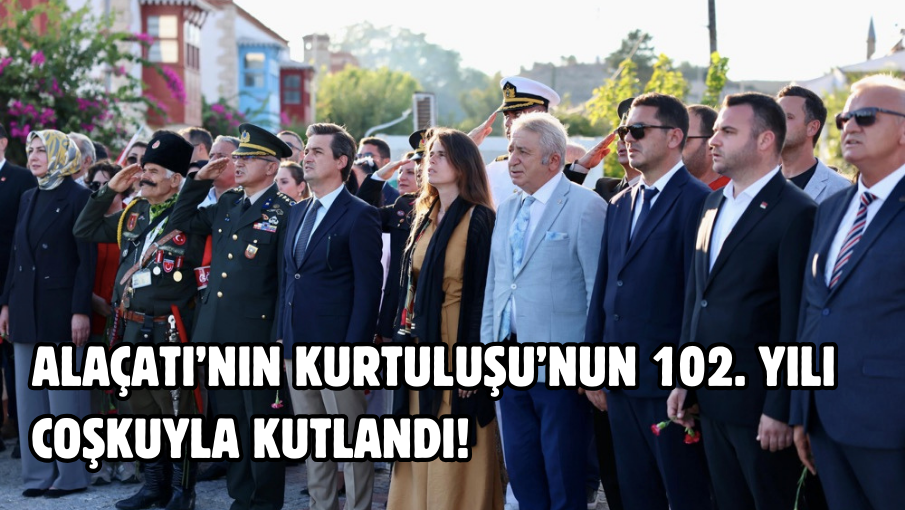 Alaçatı’nın Kurtuluşu’nun 102. Yılı Coşkuyla Kutlandı! 