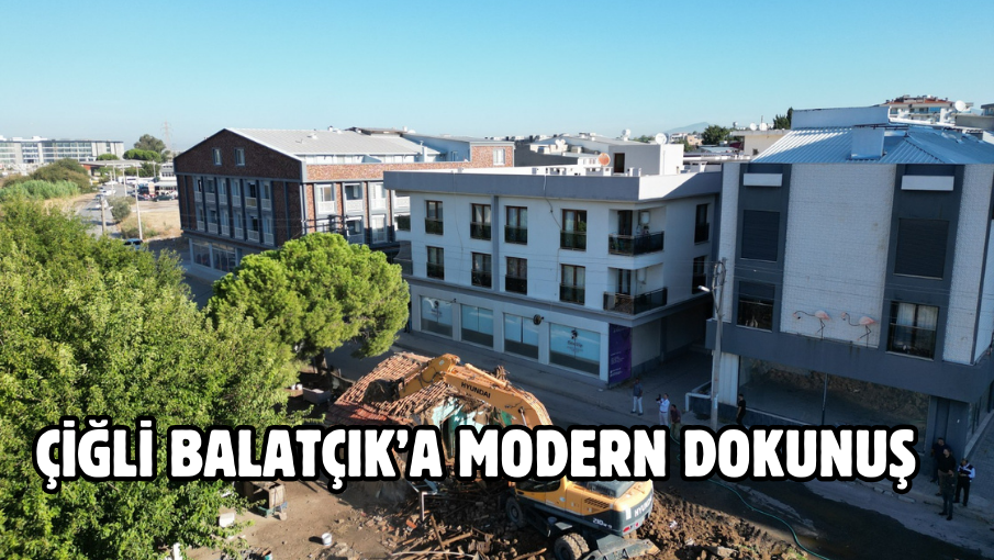 Çiğli Balatçık’a Modern Dokunuş