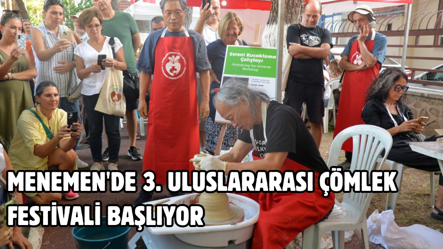 Menemen’de 3. Uluslararası Çömlek Festivali başlıyor