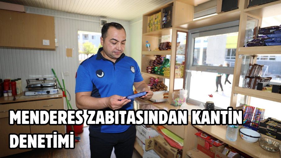 Menderes Zabıtasından Kantin Denetimi