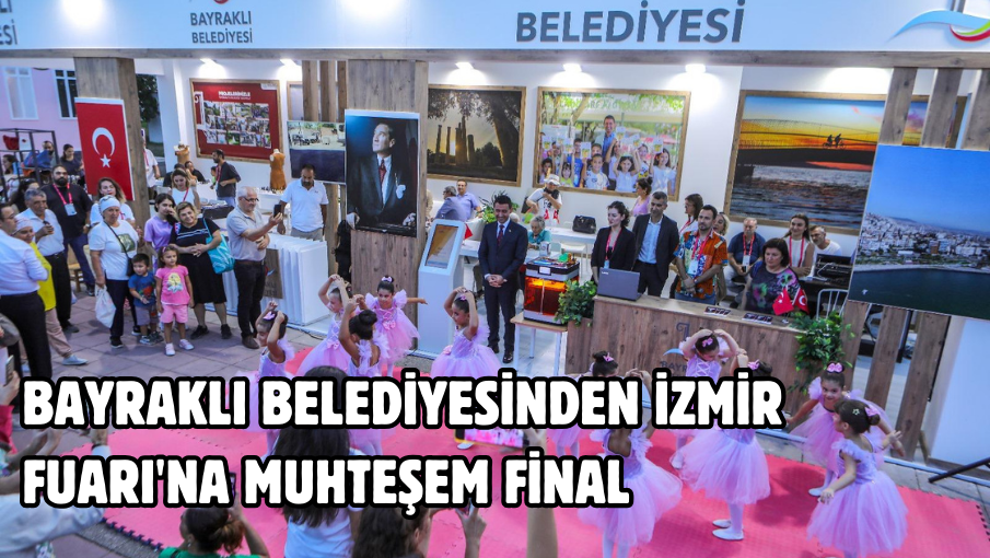 Bayraklı Belediyesinden İzmir Fuarı’na muhteşem final