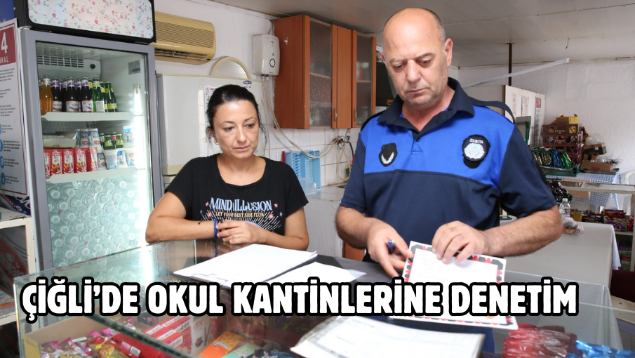 Çiğli’de Okul Kantinlerine Denetim