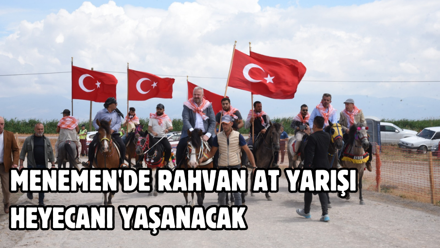 MENEMEN’DE RAHVAN AT YARIŞI HEYECANI YAŞANACAK