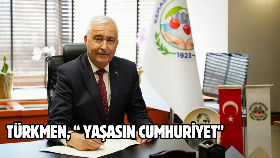 TÜRKMEN, “ YAŞASIN CUMHURİYET”