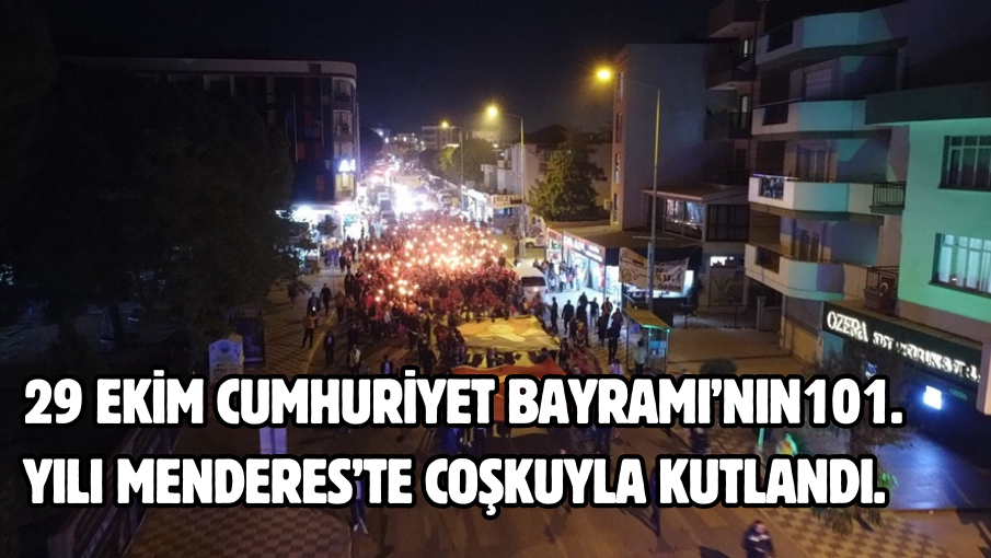 29 Ekim Cumhuriyet Bayramı’nın101. yılı Menderes’te coşkuyla kutlandı. 