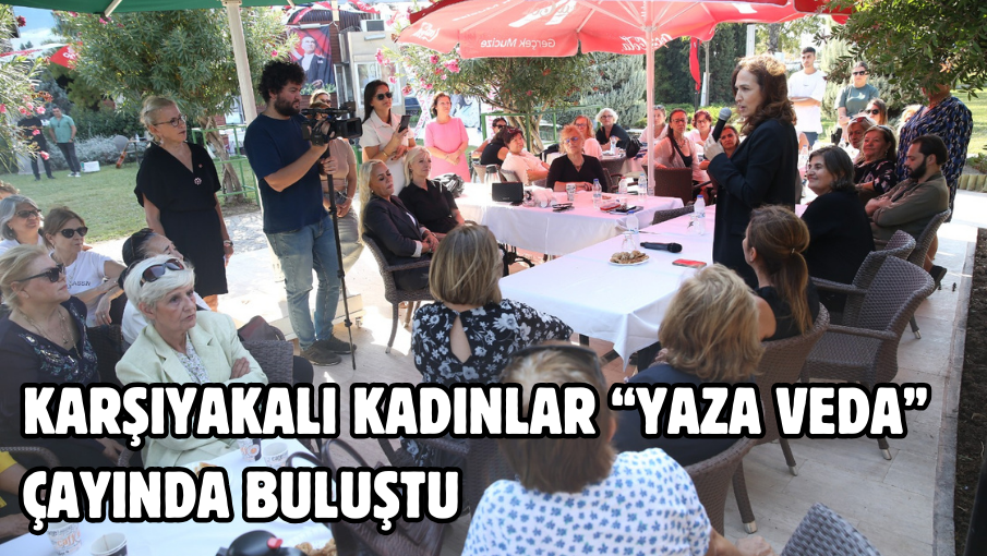 Karşıyakalı kadınlar “yaza veda” çayında buluştu