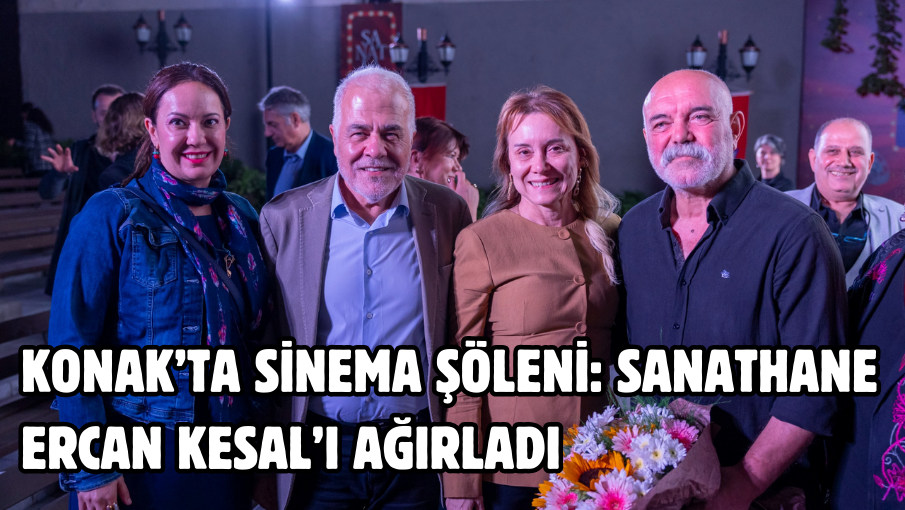 Konak’ta sinema şöleni: Sanathane Ercan Kesal’ı ağırladı