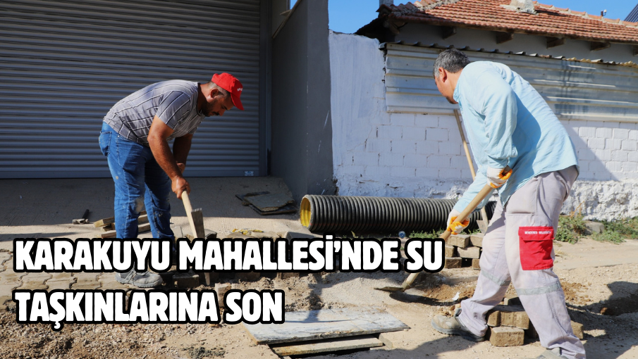 Karakuyu Mahallesi’nde Su Taşkınlarına Son