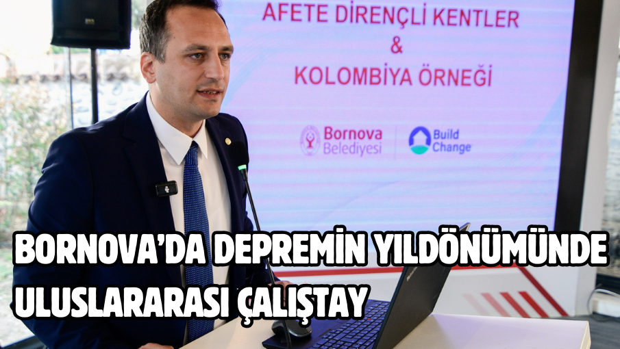 Bornova’da Depremin yıldönümünde uluslararası çalıştay