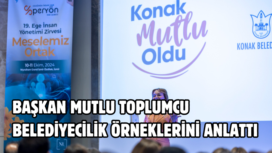 Başkan Mutlu toplumcu belediyecilik örneklerini anlattı