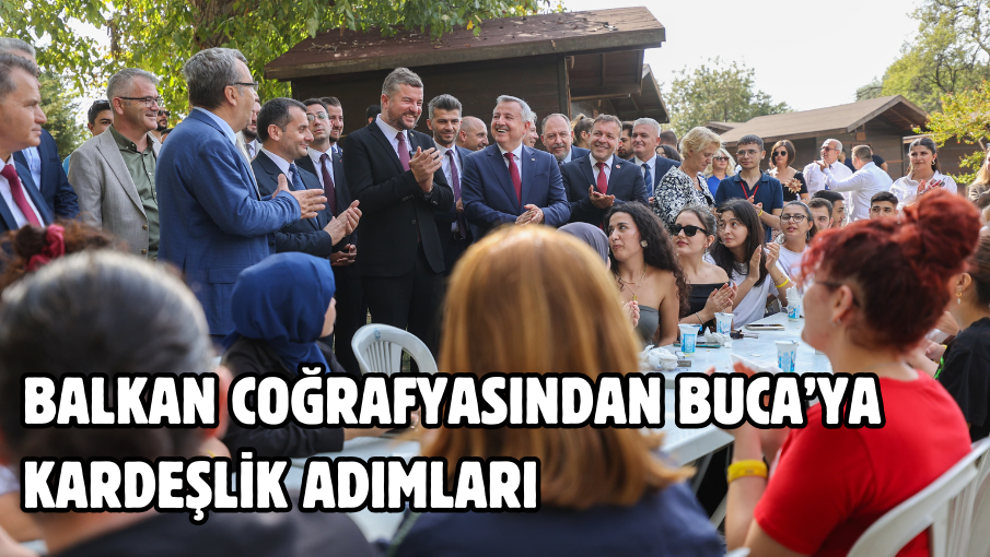 Balkan coğrafyasından Buca’ya kardeşlik adımları