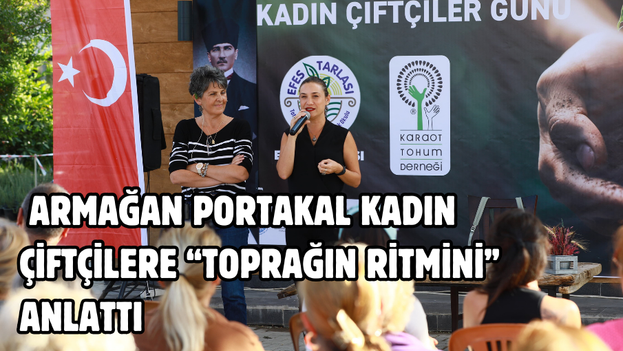  Armağan Portakal kadın çiftçilere “Toprağın Ritmini” anlattı