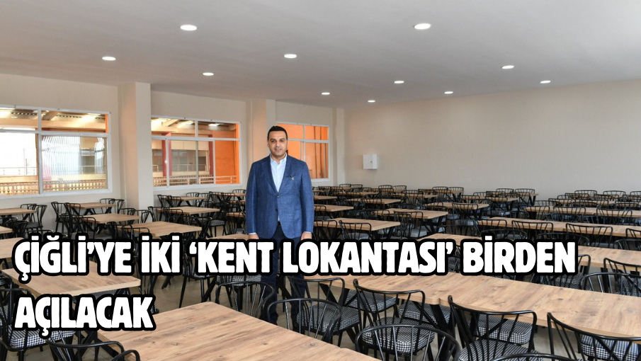 Çiğli’ye iki ‘Kent Lokantası’ birden açılacak