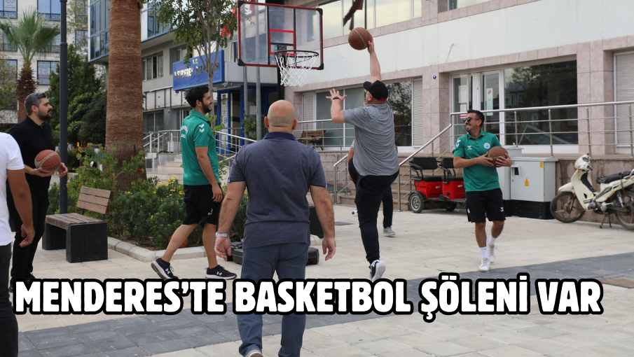 Menderes’te Basketbol Şöleni Var