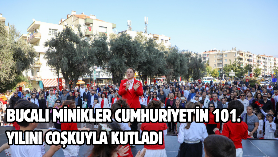 Bucalı minikler Cumhuriyet’in 101. yılını coşkuyla kutladı