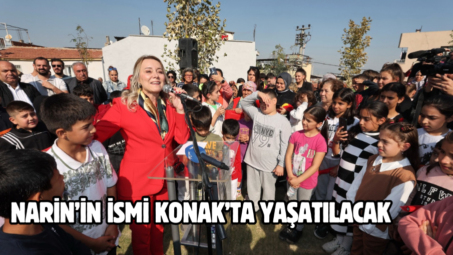 Narin’in ismi Konak’ta yaşatılacak