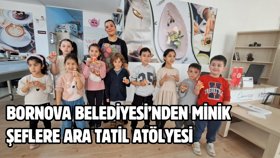 Bornova Belediyesi’nden minik şeflere ara tatil atölyesi