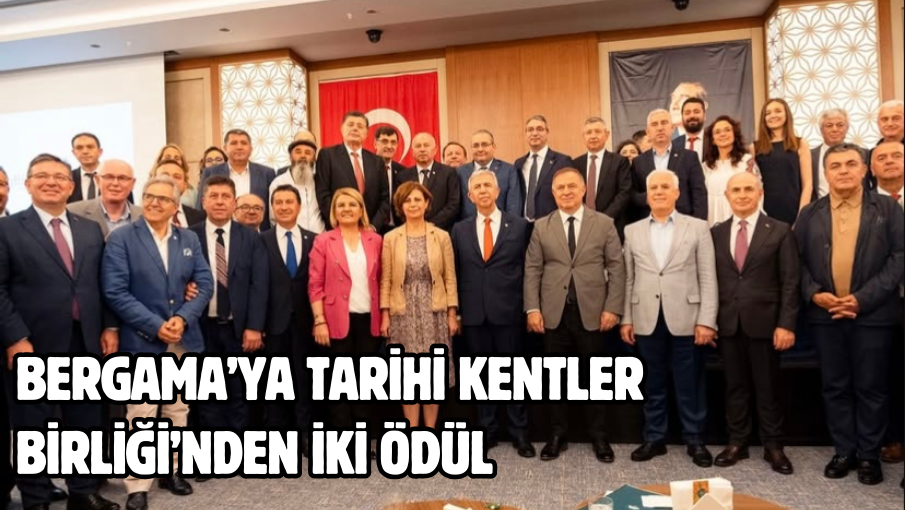 BERGAMA’YA TARİHİ KENTLER BİRLİĞİ’NDEN İKİ ÖDÜL