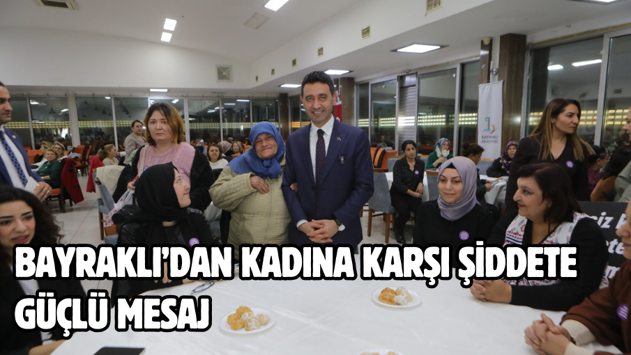 Bayraklı’dan kadına karşı şiddete güçlü mesaj