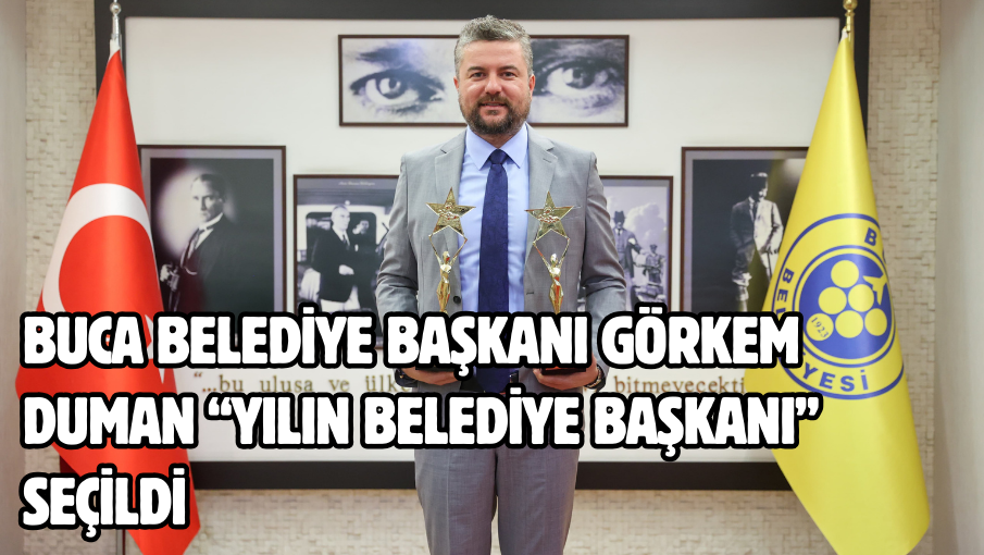 Buca Belediye Başkanı Görkem Duman “Yılın Belediye Başkanı” seçildi