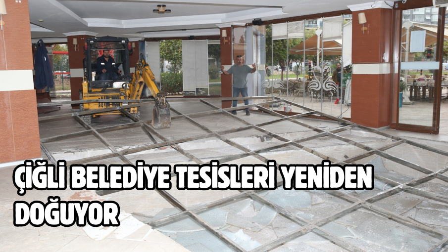 Çiğli Belediye Tesisleri Yeniden Doğuyor