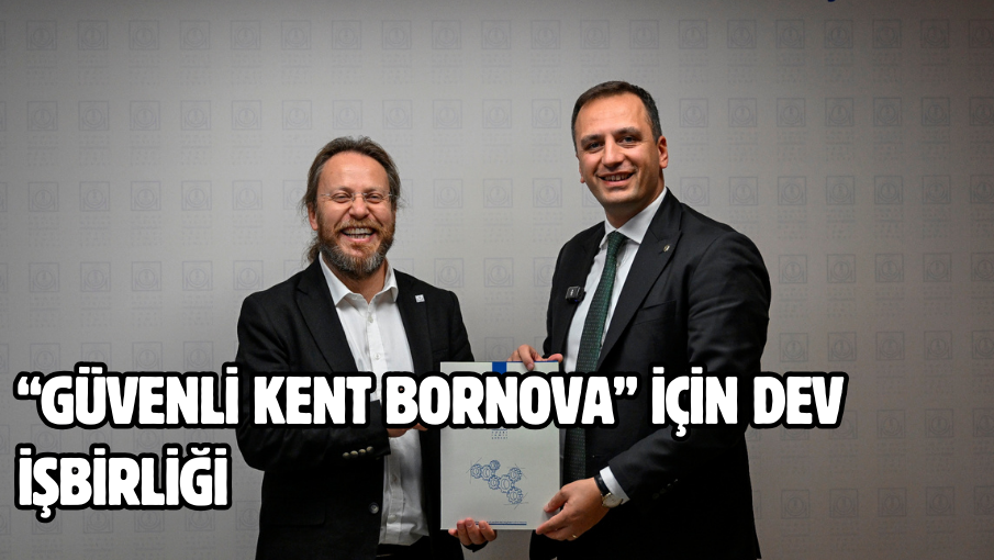 “Güvenli kent Bornova” için dev işbirliği