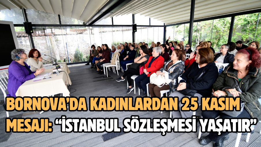 Bornova’da kadınlardan 25 Kasım mesajı:  “İstanbul Sözleşmesi Yaşatır”