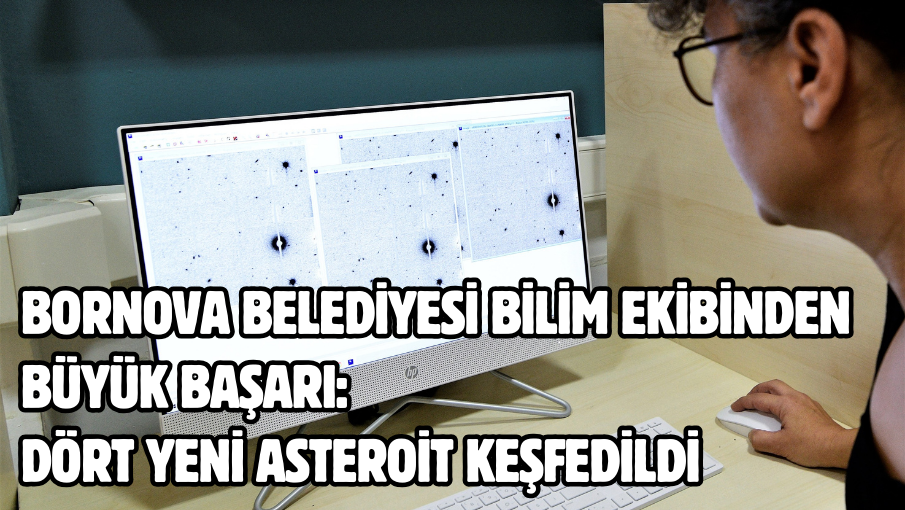 Bornova Belediyesi Bilim Ekibinden büyük başarı:  Dört yeni asteroit keşfedildi