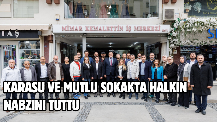 Karasu ve Mutlu sokakta halkın nabzını tuttu