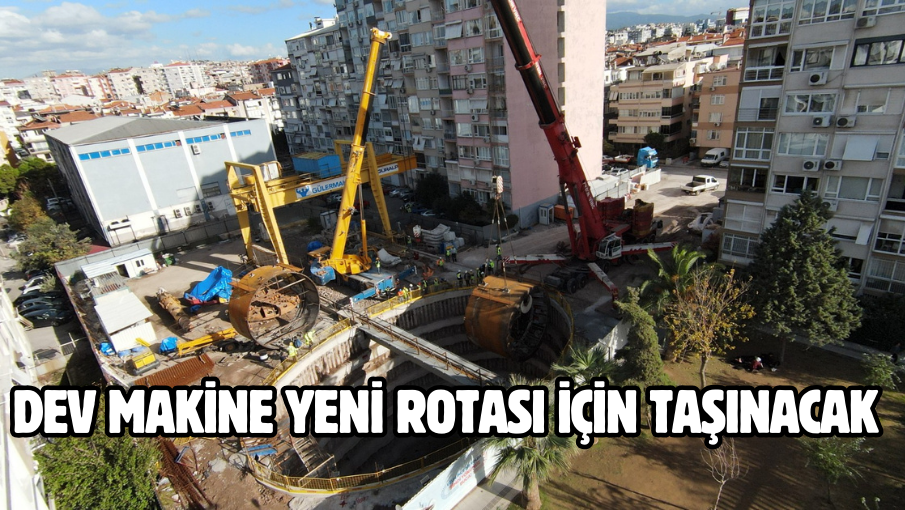 Dev makine yeni rotası için taşınacak