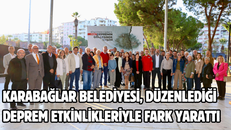 Karabağlar Belediyesi, düzenlediği deprem etkinlikleriyle fark yarattı