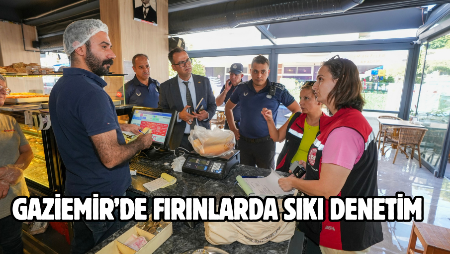 Gaziemir’de fırınlarda sıkı denetim