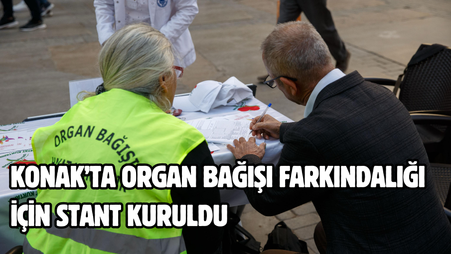 Konak’ta organ bağışı farkındalığı için stant kuruldu