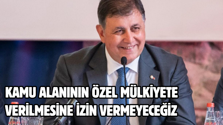 Kamu alanının özel mülkiyete verilmesine izin vermeyeceğiz