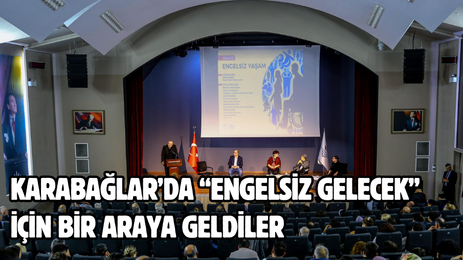 Karabağlar’da “Engelsiz Gelecek” için bir araya geldiler