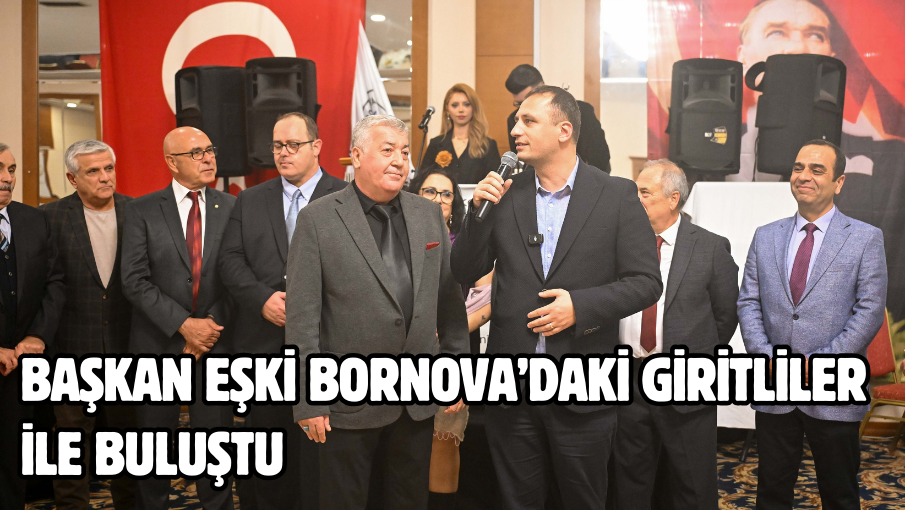 Başkan Eşki Bornova’daki Giritliler ile buluştu