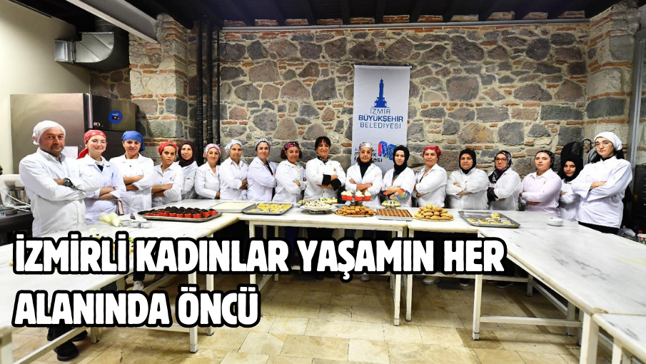 İzmirli kadınlar yaşamın her alanında öncü