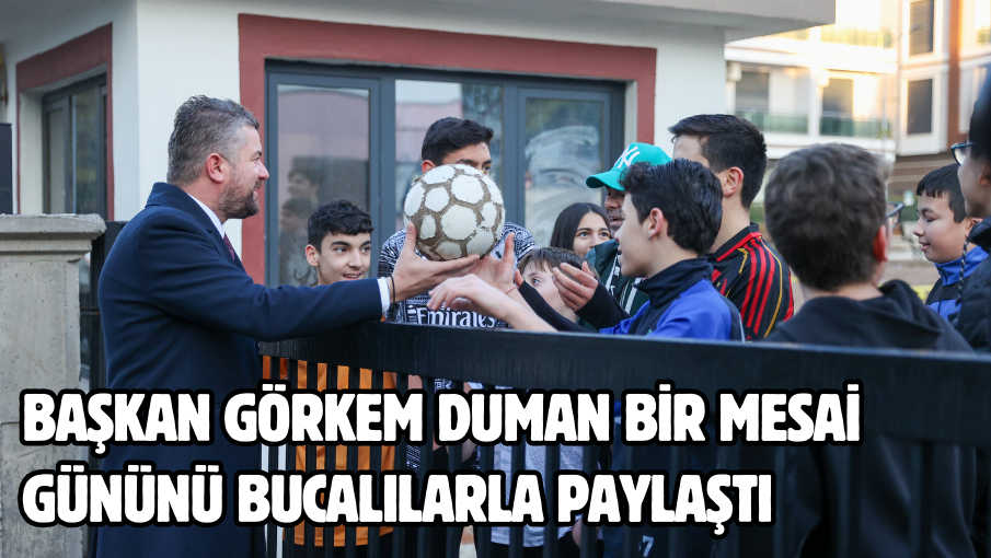 Başkan Görkem Duman bir mesai gününü Bucalılarla paylaştı