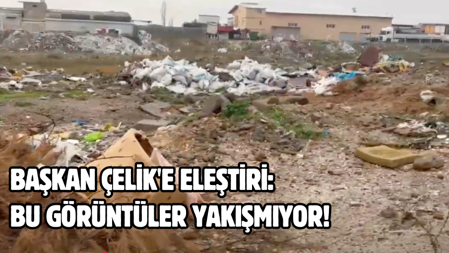 Başkan Çelik’e eleştiri: Bu görüntüler yakışmıyor!