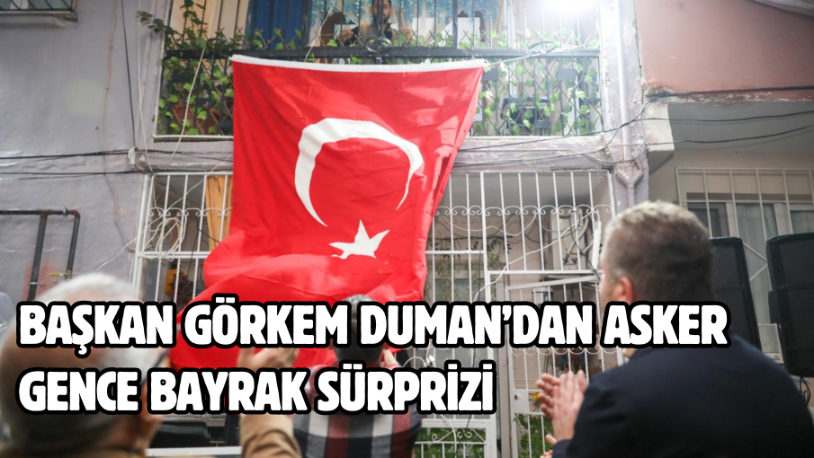 Başkan Görkem Duman’dan asker gence bayrak sürprizi