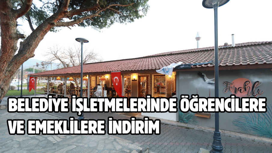 Belediye işletmelerinde öğrencilere ve emeklilere indirim